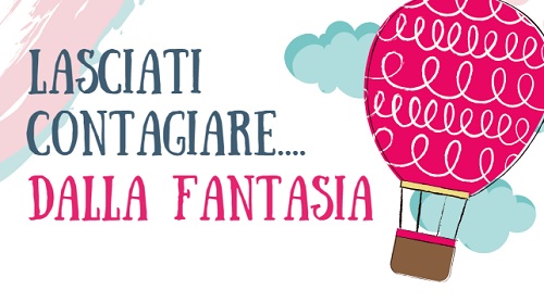 “Lasciati contagiare....dalla fantasia!”...I miei giorni al tempo del Coronavirus